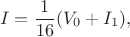 $$I=\frac1{16}(V_0+I_1), \tag{4}$$ $$I=\frac1{16}(V_0+I_1), \tag{4}$$