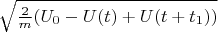 $\sqrt{\frac{2}{m}(U_0 - U(t) + U(t + t_1))}$