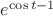 $e^{\cos{t}-1}$