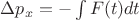 $\Delta p_x = -\int F(t) dt$