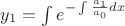 $y_1=\int e^\(-\int \frac{a_1}{a_0}dx$