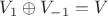 $V_{1} \oplus V_{-1}=V$ $V_{1} \oplus V_{-1}=V$