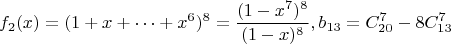 $$f_2(x)=(1+x+\dots +x^6)^8=\dfrac {(1-x^7)^8}{(1-x)^8}, b_{13}=C^{7}_{20}-8C^{7}_{13}$$
