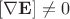 $[\nabla\mathbf{E}]\ne 0$