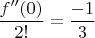 $\dfrac{f''(0)}{2!}=\dfrac{-1}{3}$