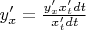 $y'_{x}=\frac{y'_{x}x'_{t}dt}{x'_{t}dt}$