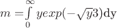 $m=$\int\limits_0^\infty y exp(-\sqrt{y}{3}$)dy