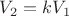 $V_2 = kV_1$