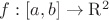 $f:[a,b] \to \operatorname{R^2}$
