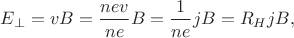 $E_\perp=vB=\dfrac{nev}{ne}B=\dfrac{1}{ne}jB=R_HjB,$