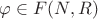 $\varphi\in F(N,R)$