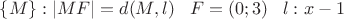 $\{M\}:|MF|=d(M,l)\;\;\;F=(0;3)\;\;\;l:x-1$