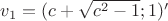 $v_1=(c+\sqrt{c^2-1};1)'$