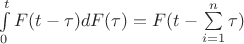 $\int\limits_0^t F(t-\tau)dF(\tau) = F(t-\sum\limits_{i=1}^n\tau)$