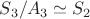 $S_3/A_3\simeq S_2$