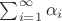 $\sum_{i=1}^\infty\alpha_i$
