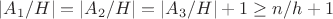 $|A_1/H|=|A_2/H|=|A_3/H|+1 \ge n/h+1$