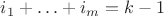 $i_1+\ldots+i_m=k-1$