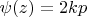 $\psi(z)=2kp$