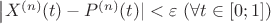 $\left|X^{(n)}(t)-P^{(n)}(t)|<\varepsilon\ (\forall t\in[0;1])$