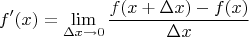 $$
f'(x) = \lim_{\Delta x \to 0} \frac{f(x + \Delta x)-f(x)}{\Delta x}
$$