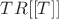 $TR[[T]]$