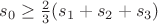 $s_0\geq \frac {2}{3}(s_1+s_2+s_3) $