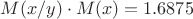 $M(x/y) \cdot M(x)=1.6875$