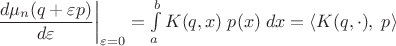 $\left.\dfrac{d\mu_n(q+\varepsilon p)}{d\varepsilon}\right|_{\varepsilon=0}=\int\limits_a^b K(q, x)\;p(x)\;dx=\left\langle K(q,\cdot),\;p\right\rangle$
