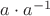 $a\cdot a^{-1}$