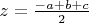 $z=\frac{-a+b+c}{2}$