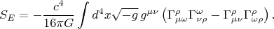 $$S_E=-\frac{c^4}{16 \pi G} \int d^4x \sqrt{-g} \, g^{\mu \nu} \left( \Gamma^\rho_{\mu \omega}\Gamma^{\omega}_{\nu \rho}-\Gamma^\rho_{\mu \nu}\Gamma^{\rho}_{\omega \rho}\right).$$