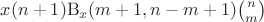 $x(n + 1) \mathrm B_x(m + 1, n - m + 1) \binom nm$