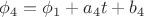 $\phi_4=\phi_1+a_4t+b_4$