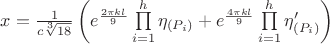 $\[
x = \frac{1}{{c\sqrt[3]{{18}}}}\left( {e^{\frac{{2\pi kl}}{9}} \prod\limits_{i = 1}^h {\eta _{\left( {P_i } \right)} }  + e^{\frac{{4\pi kl}}{9}} \prod\limits_{i = 1}^h {\eta '_{\left( {P_i } \right)} } } \right)
\]$