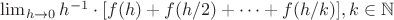 $\lim_{h\to 0} h^{-1}\cdot [f(h)+f(h/2)+\dots +f(h/k)], k\in \mathbb{N}$