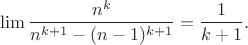 $$\lim \frac{n^{k}}{n^{k+1}-(n-1)^{k+1}}=\frac{1}{k+1}.$$