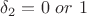$\delta_2=0 \ or \ 1$