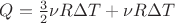 $Q= \frac{3}{2} \nu R\Delta T+ \nu R\Delta T$