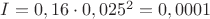 $I=0,16\cdot0,025^2=0,0001$
