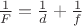 $\frac 1 F = \frac 1 d + \frac 1 f$