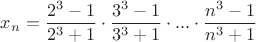 $$x_n=\frac{2^3-1}{2^3+1}\cdot
\frac{3^3-1}{3^3+1}\cdot ... \cdot \frac{n^3-1}{n^3+1}$$