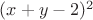 $(x+y-2)^2$