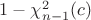 $1-\chi^2_{n-1}(c)$