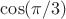 $\cos (\pi/3)$