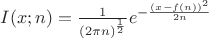 $I(x;n) =\frac{1}{\left(2\pi n\right)^\frac{1}{2}}e^{-\frac{\left(x-f(n)\right)^2}{2 n}} $