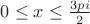$0\le x\le\frac{3pi}{2}$