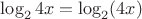 $\log_24x=\log_2(4x)$