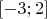 $[-3;2]$