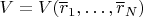 $V=V(\overline r_1,\ldots ,\overline r_N)$